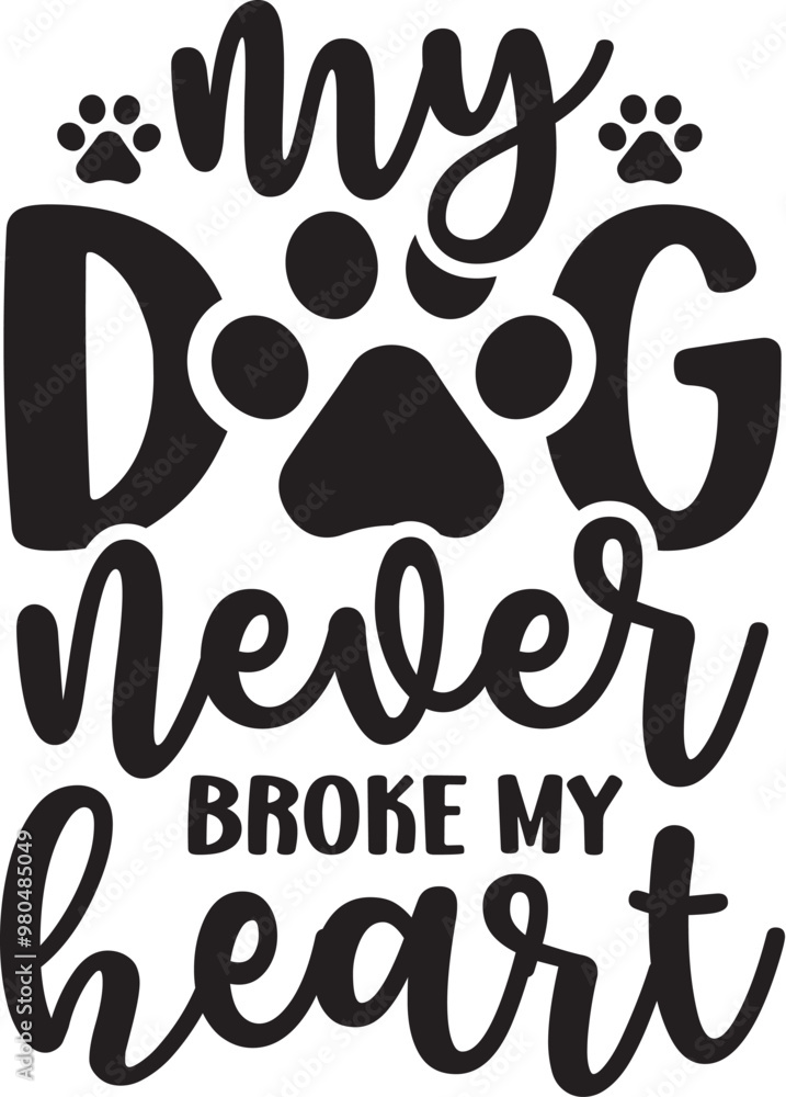 My Dog Never Broke My Heart My Dog Never Broke My Heart