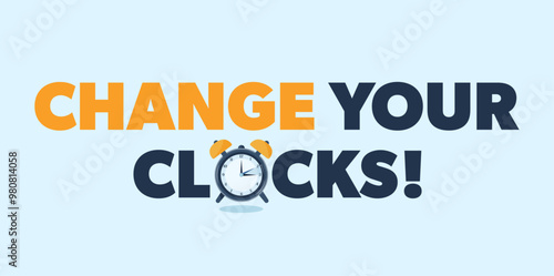 Change your clocks! Daylight saving time. Time zone travel concept. Modern vector flat illustration with clock and text.