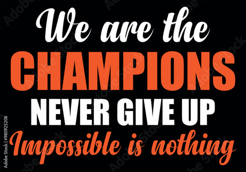 we are the champion impossible is nothing modern and stylish motivational quotes ,illustration for print t shirt, typography, win never give up photo