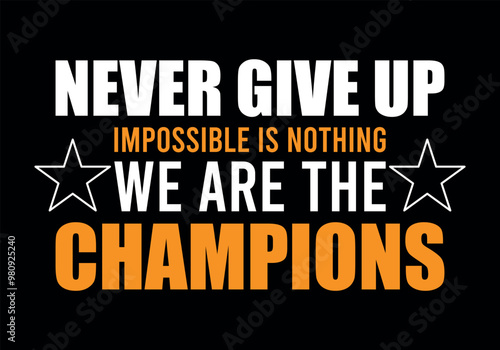 we are the champion impossible is nothing modern and stylish motivational quotes ,illustration for print t shirt, typography, win never give up