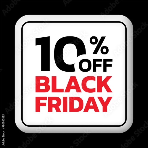 10% off. Black Friday sale sicker, label or badge. Discount 3d button design. 10 percent price off. Vector illustration.