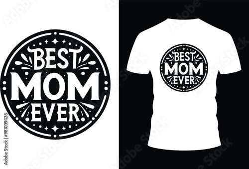 Best mom ever Classy, Stylish and Trendy T-shirt Design
