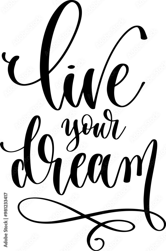 live your dream - hand lettering positive quote, calligraphy vector illustration live your dream - hand lettering positive quote, calligraphy vector illustration