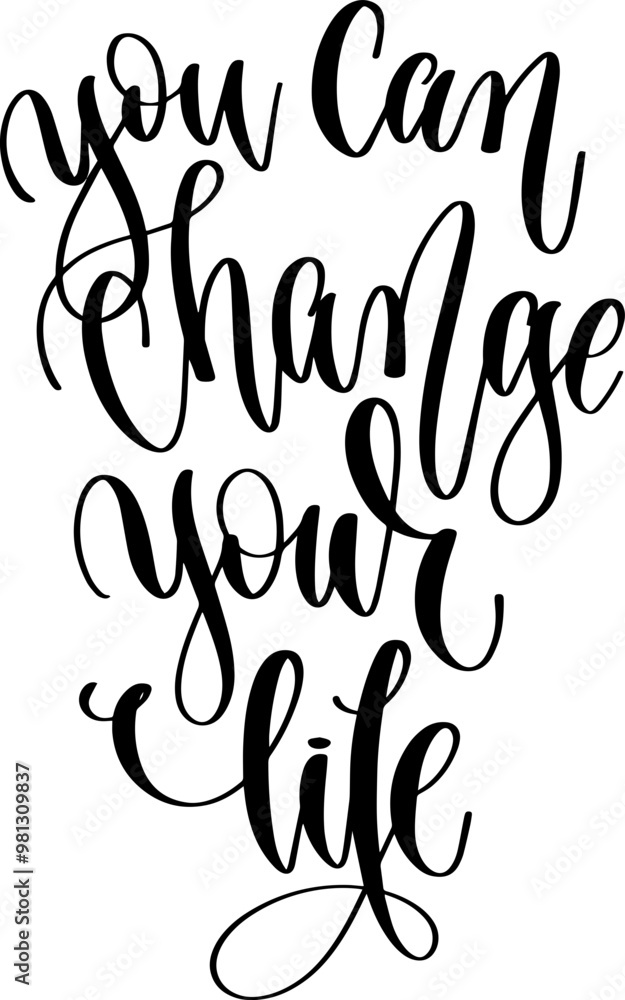 you can change your life - hand lettering inscription positive quote, calligraphy vector illustration you can change your life - hand lettering inscription positive quote, calligraphy vector illustration