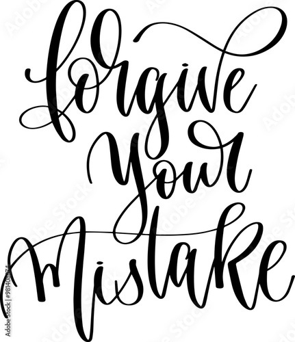 forgive your mistake - hand lettering inscription text positive quote, calligraphy vector illustration