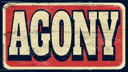 Aged and worn agony sign on wood