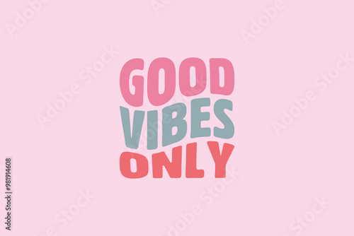 Good vibes only t-shirt design. Colorfull, white, cool, Slogan typography for t-shirt. This design can be used on T-Shirts, Mugs, Bags, Poster Cards and much more.
