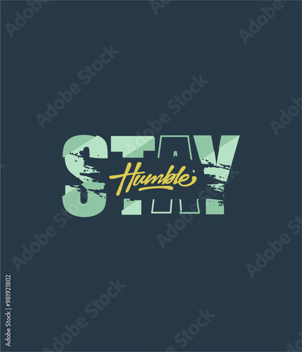 Stay Humble, quote Typography T-Shirt Design vector illustration