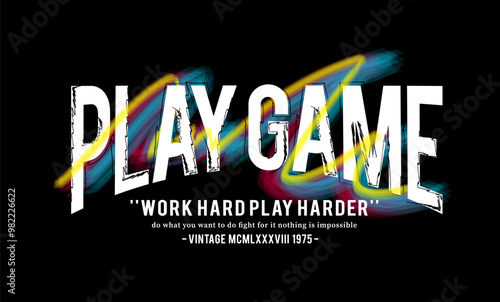 Play game - work hard, play harder - typography lettering slogan. graphic design print. jeans, embroidery, denim, labels, t shirts, shirts, clothes, hoodies etc. vector illustration