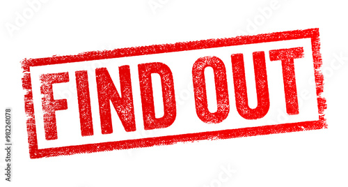 Find Out means to discover or obtain knowledge about something that was previously unknown or unclear, text concept stamp