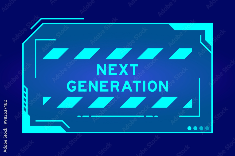 Obraz premium Blue color of futuristic hud banner that have word next generation on user interface screen on black background