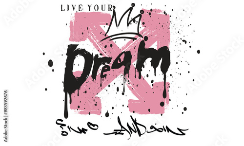 live your dream motivational slogan, grunge dream slogan, grunge live your dream slogan, text splash t shirt print patterns, brushed dream slogan typography print, dream grunge typography poster
