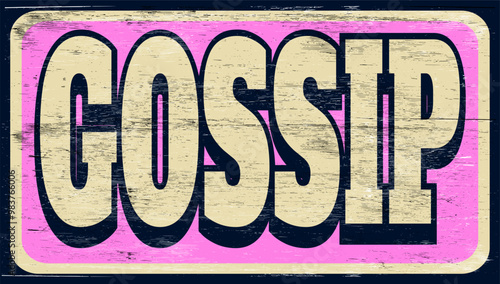 Aged vintage gossip sign on wood