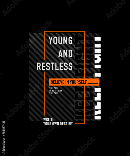 Young, restless, abstract typography motivational quotes modern design slogan. Vector illustration graphics print t shirt, apparel, background, poster, banner, postcard or social media content.