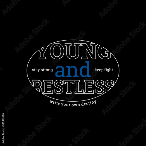 Young, restless, abstract typography motivational quotes modern design slogan. Vector illustration graphics print t shirt, apparel, background, poster, banner, postcard or social media content.