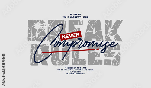 Never compromise, abstract typography motivational quotes modern design slogan. Vector illustration graphics print t shirt, apparel, background, poster, banner, postcard or social media content.