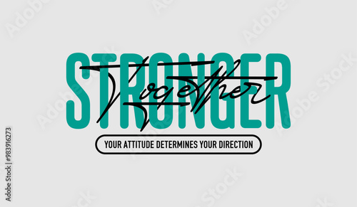 Together stronger, abstract typography motivational quotes modern design slogan. Vector illustration graphics print t shirt, apparel, background, poster, banner, postcard or social media content.