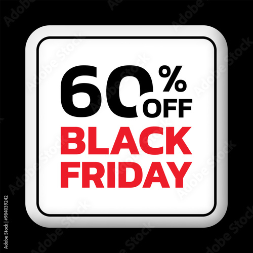 60% off. Black Friday sale sicker, label or badge. Discount 3d button design. 60 percent price off. Vector illustration.