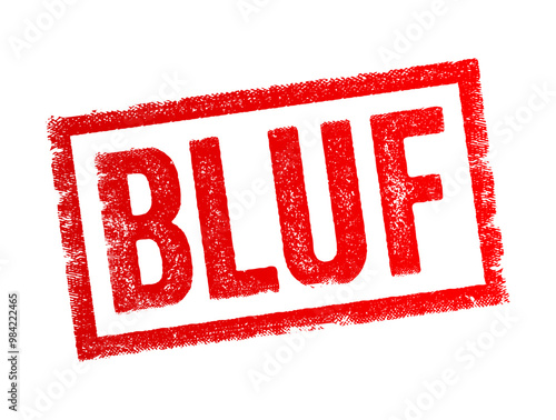 BLUF stands for Bottom Line Up Front, it is a communication style where the most important information or conclusion is presented first, followed by supporting details, acronym text concept stamp