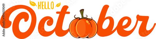 Hello October text with pumpkin isolated on transparent background. Hello October sticker png, label png, banner, poster design template
