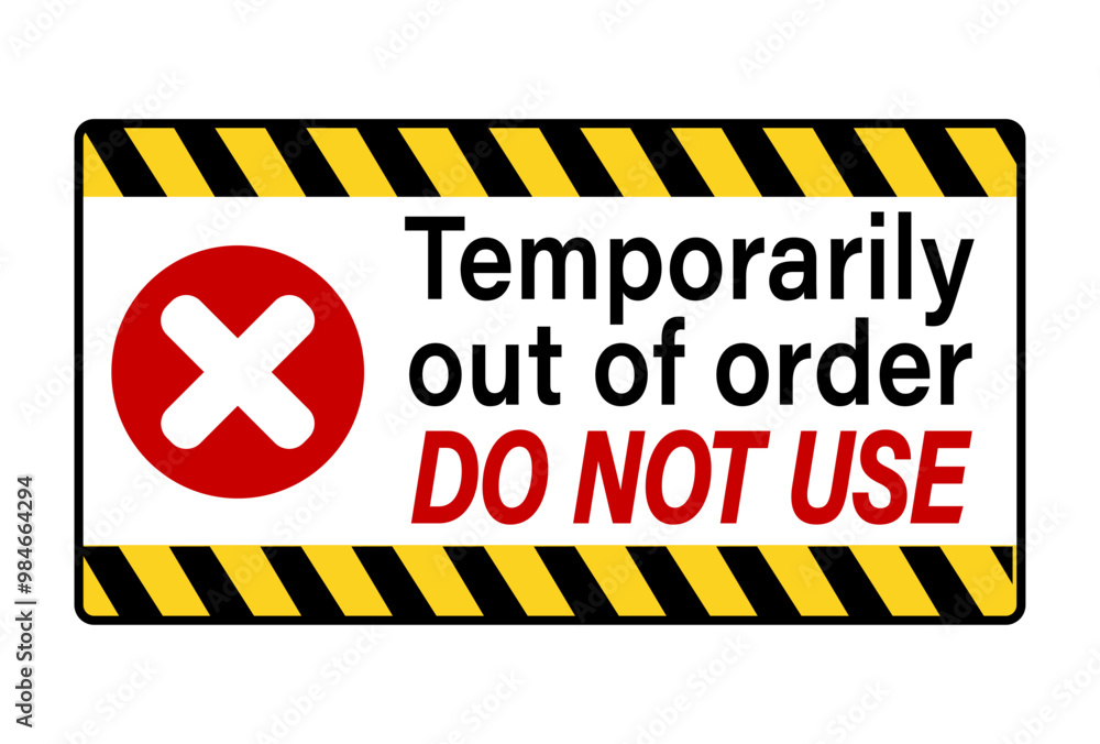 Temporarily out of order, do not use. Information sign with text, cross mark symbol and bordered with black and yellow tape. Horizontal shape. Temporarily out of order, do not use. Information sign with text, cross mark symbol and bordered with black and yellow tape. Horizontal shape.