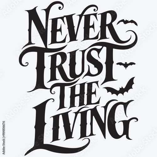 Never Trust the Living Svg, Horror Svg, Goth Svgs, Spooky Svg, Witch Svg, Halloween Sayings, Halloween Quote Svg, Halloween Svg