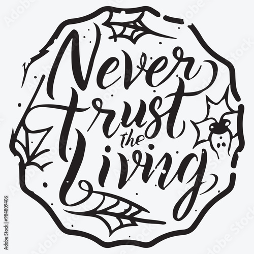 Never Trust the Living Svg, Horror Svg, Goth Svgs, Spooky Svg, Witch Svg, Halloween Sayings, Halloween Quote Svg, Halloween Svg