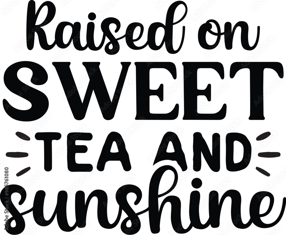 Raised on Sweet Tea and Sunshine Raised on Sweet Tea and Sunshine