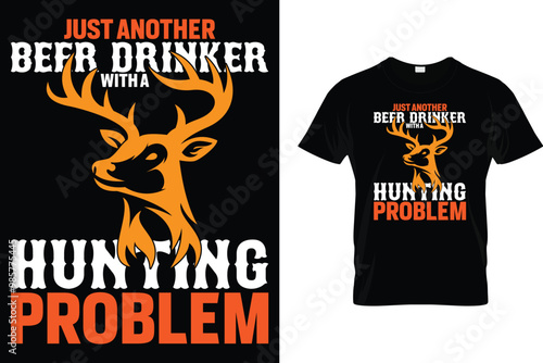 Just another beer drinker with a hunting problem - Hunting T Shirt