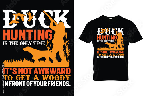 Duck hunting is the only time it's not awkward to get a woody in front of your friends - Hunting T Shirt