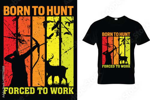Born to hunt forced to work - Hunting T Shirt
