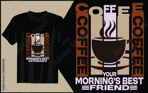 COFFEE YOUR MORNING'S BEST FRIEND T-SHIRT DESIGN 