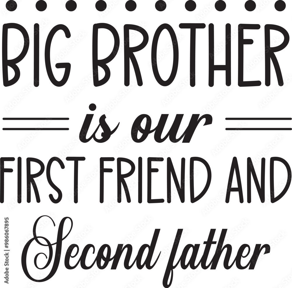 Fototapeta premium big brother is our first friend and second father SVG