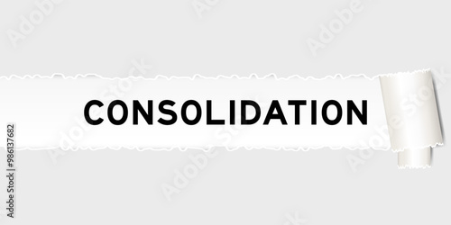 Ripped gray paper background that have word consolidation under torn part