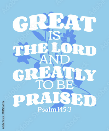 Bild auf Leinwand Great Is The Lord And Greatly To Be Praised Psalm 145