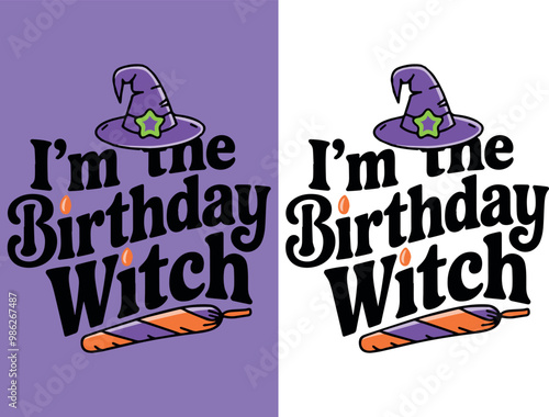 I'm the birthday witch t shirt design