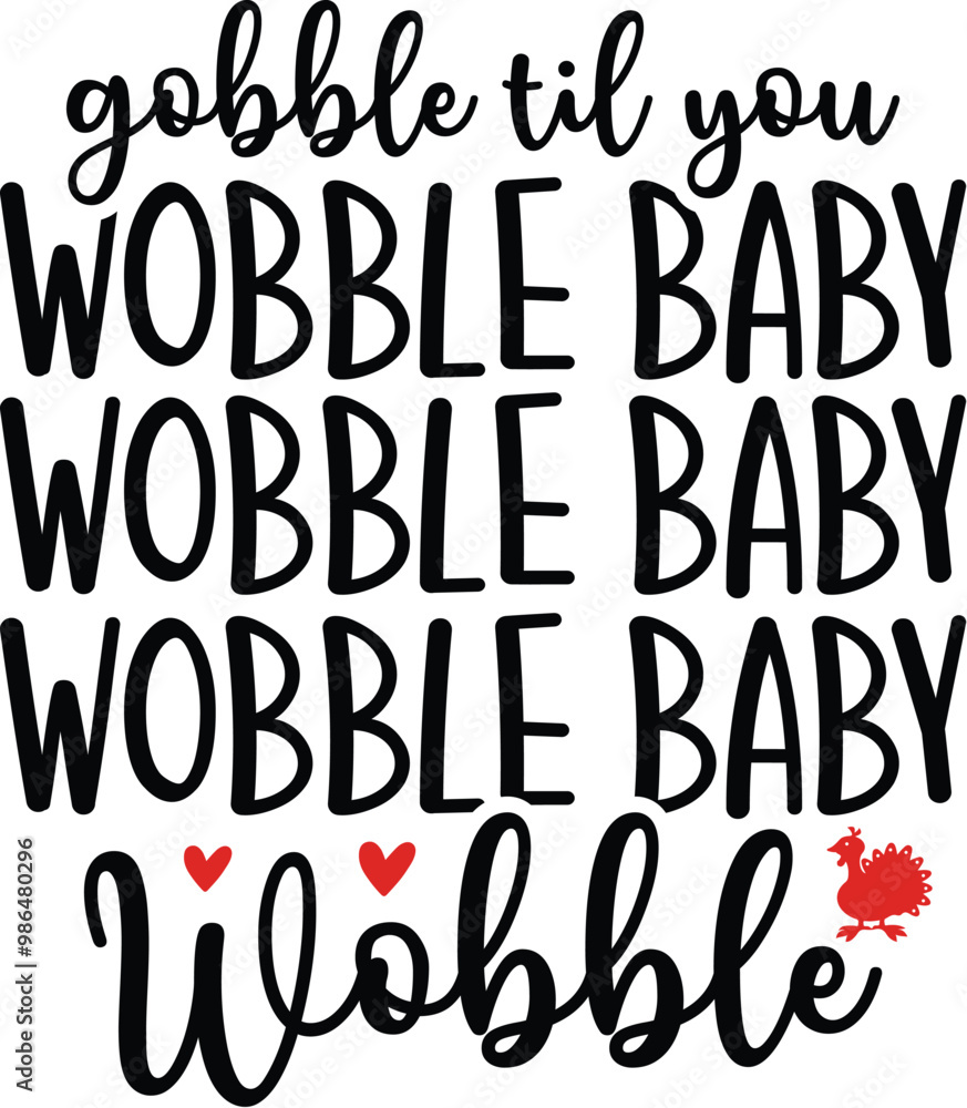 Gobble Til You Wobble Baby Wobble Gobble Til You Wobble Baby Wobble