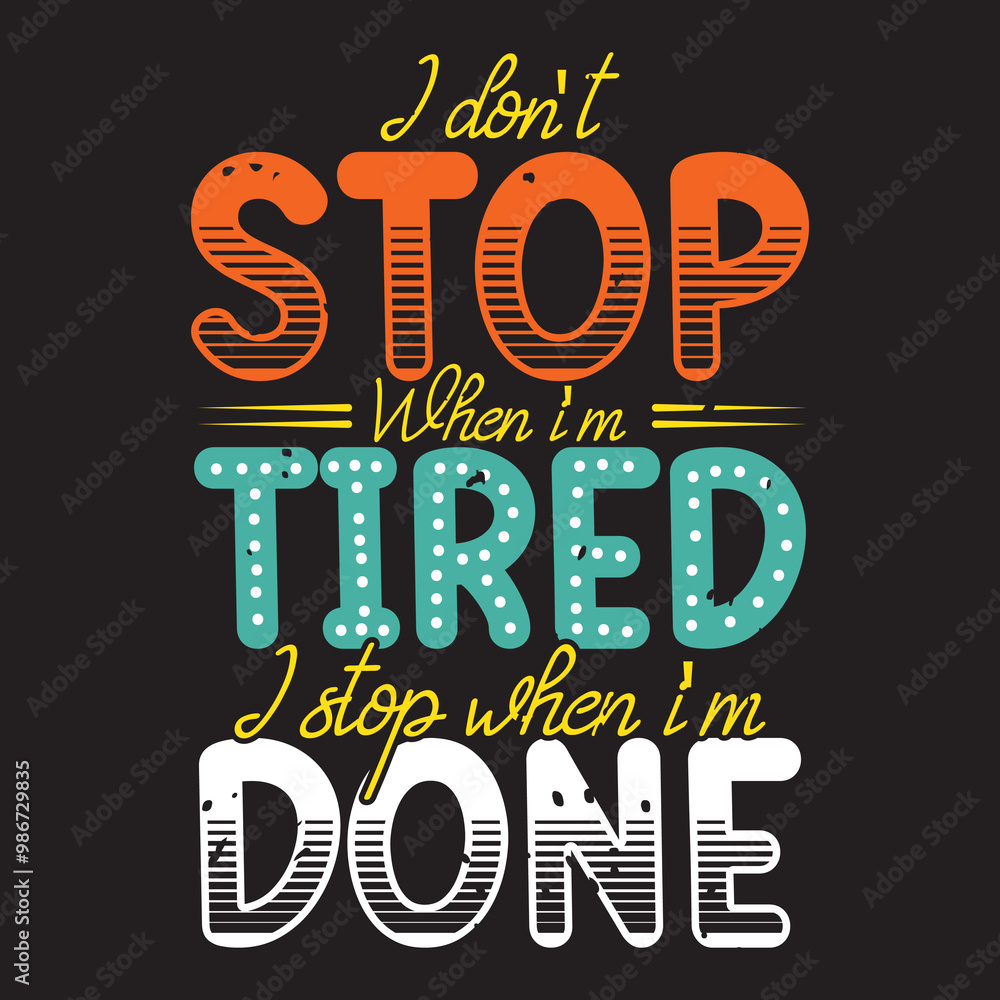 Do not stop when i am tired. Fitness motivation quote lettering design Do not stop when i am tired. Fitness motivation quote lettering design