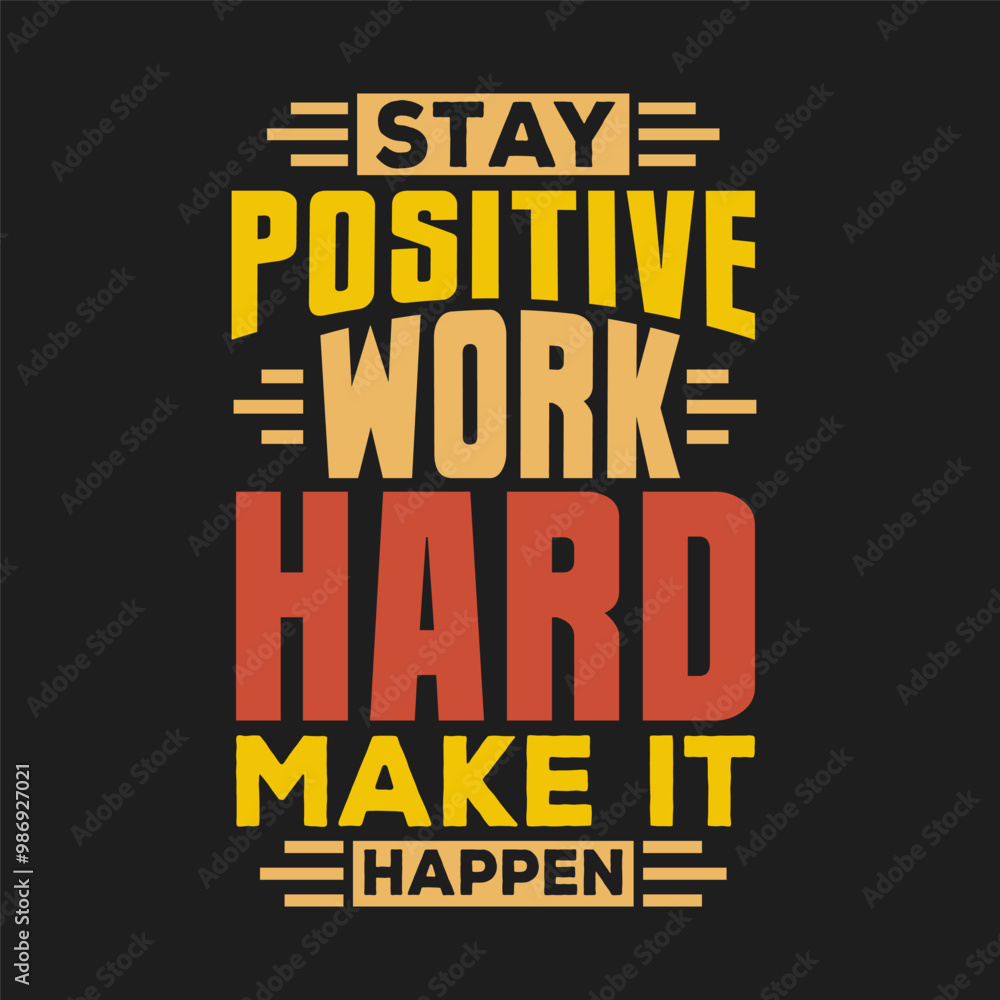 Fototapeta premium Dynamic 'Stay Positive, Work Hard, Make It Happen' Vector Graphic for Positive Messaging