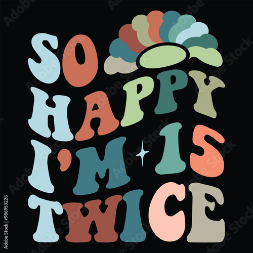 so happy i'm 15 twice