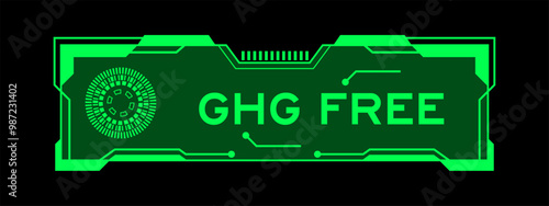 Green color of futuristic hud banner that have word GHG (Abbreviation of greenhouse gas) free on user interface screen on black background photo