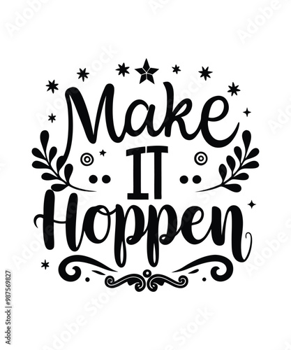 Make it happen typography ANd Vector Tshrit Design print Ready eps cut file Download 