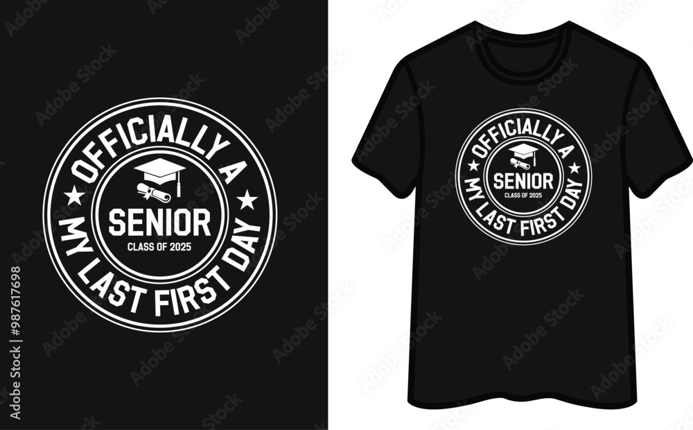Senior Class Of 2025 Officially A My Last First Day T-Shirt Design Senior Class Of 2025 Officially A My Last First Day T-Shirt Design