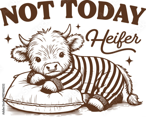 Not Today Heifer Design for Shirt, Retro Vintage Baby Highland Cow Quote, Western Cow Design