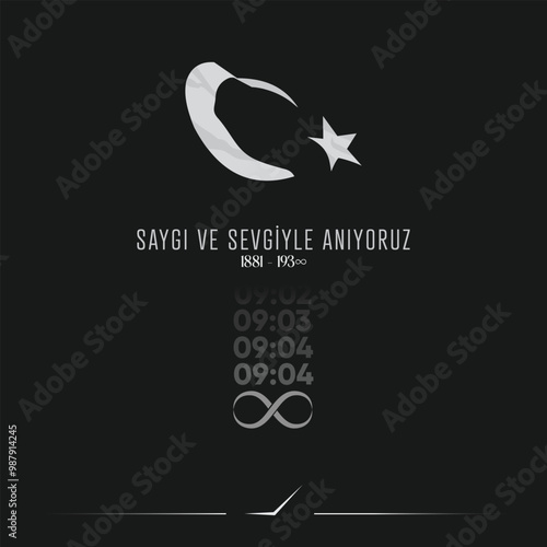 10 Kasım Saygı ve Özlemle Anıyoruz. Translation : We commemorate 10 November with respect and longing.	