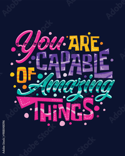 You are capable of amazing things Motivational hand lettering for poster, shirt, bag, mug, sticker.