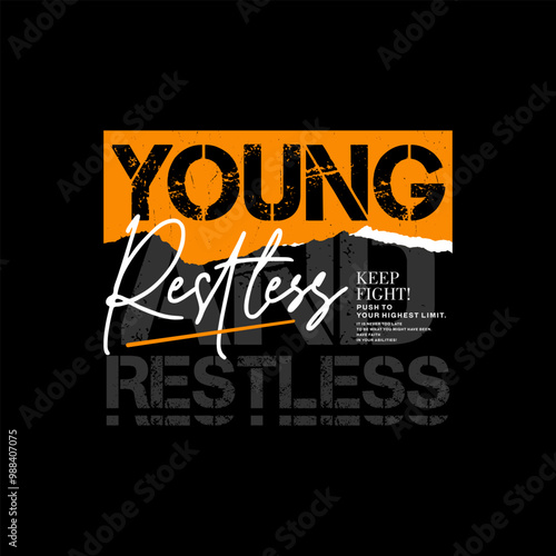 Young, restless, abstract typography motivational quotes modern design slogan. Vector illustration graphics print t shirt, apparel, background, poster, banner, postcard or social media content.