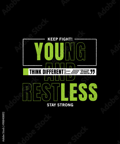 Young, restless, abstract typography motivational quotes modern design slogan. Vector illustration graphics print t shirt, apparel, background, poster, banner, postcard or social media content.
