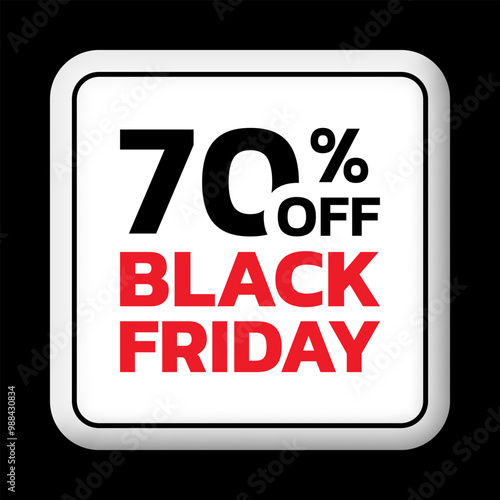 70% off. Black Friday sale sicker, label or badge. Discount 3d button design. 70 percent price off. Vector illustration.