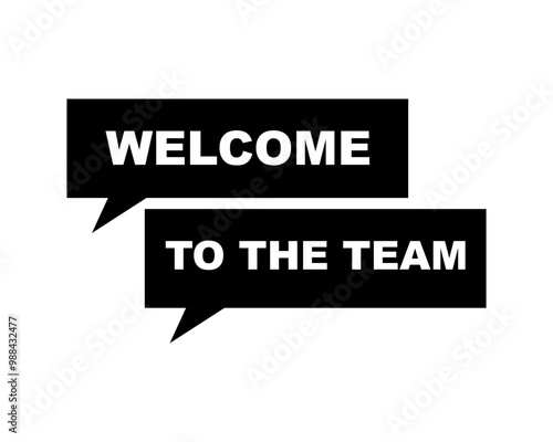 Welcome to the team text on speech bubble sign symbol, vector illustration.
